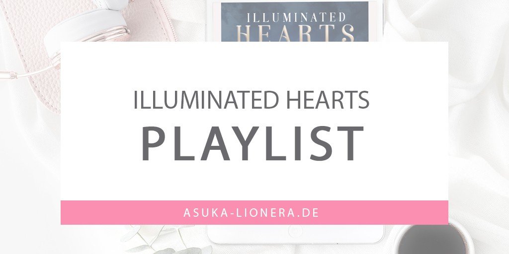[PLAYLIST] Illuminated Hearts-Reihe